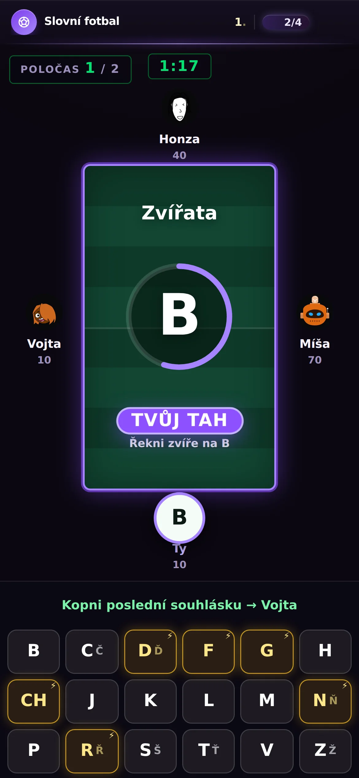 Tvůj tah: řekni slovo a kopni jeho poslední souhlásku.